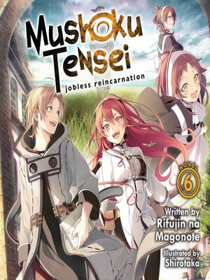 cover image of Mushoku Tensei: Jobless Reincarnation (Light Novel), Volume 6
